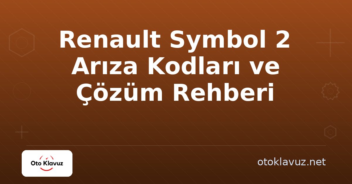 Renault Symbol 2 Arıza Kodları ve Çözüm Rehberi